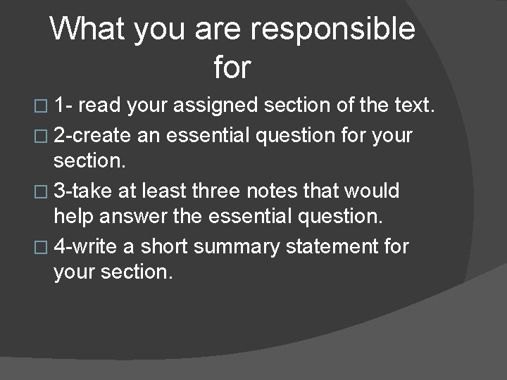 What you are responsible for � 1 - read your assigned section of the