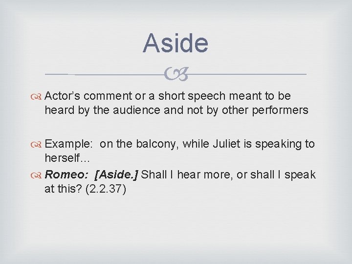 Aside Actor’s comment or a short speech meant to be heard by the audience