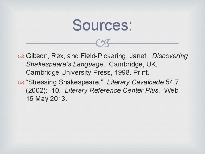 Sources: Gibson, Rex, and Field-Pickering, Janet. Discovering Shakespeare’s Language. Cambridge, UK: Cambridge University Press,