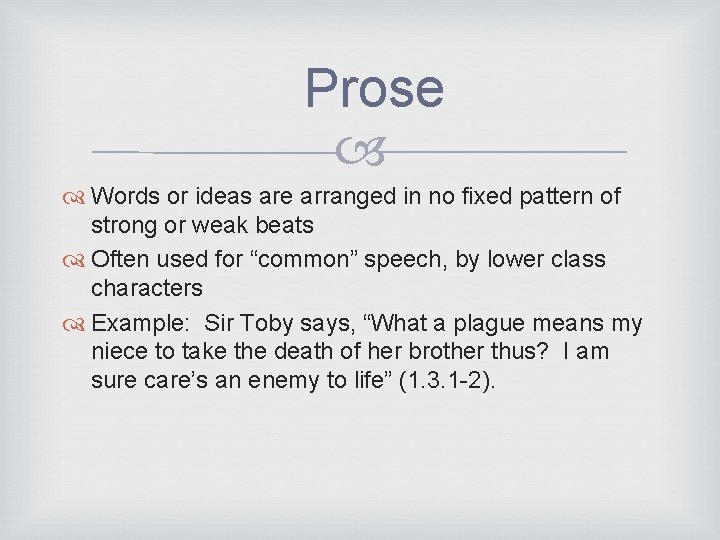 Prose Words or ideas are arranged in no fixed pattern of strong or weak