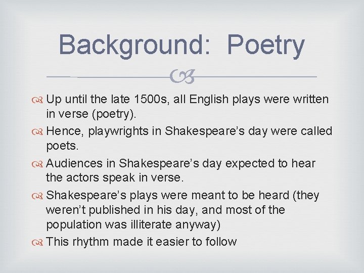 Background: Poetry Up until the late 1500 s, all English plays were written in