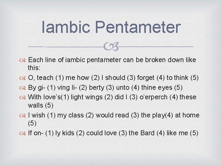 Iambic Pentameter Each line of iambic pentameter can be broken down like this: O,