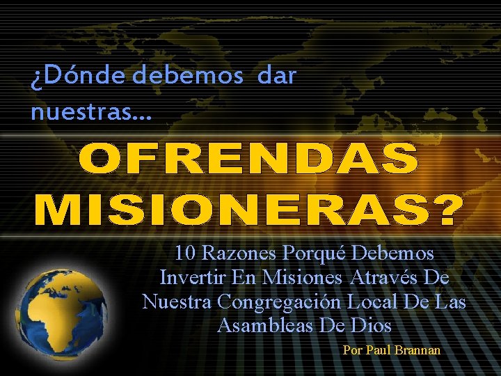 ¿Dónde debemos dar nuestras… 10 Razones Porqué Debemos Invertir En Misiones Através De Nuestra