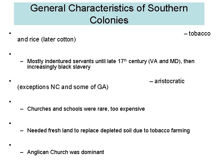 General Characteristics of Southern Colonies • and rice (later cotton) – tobacco • –