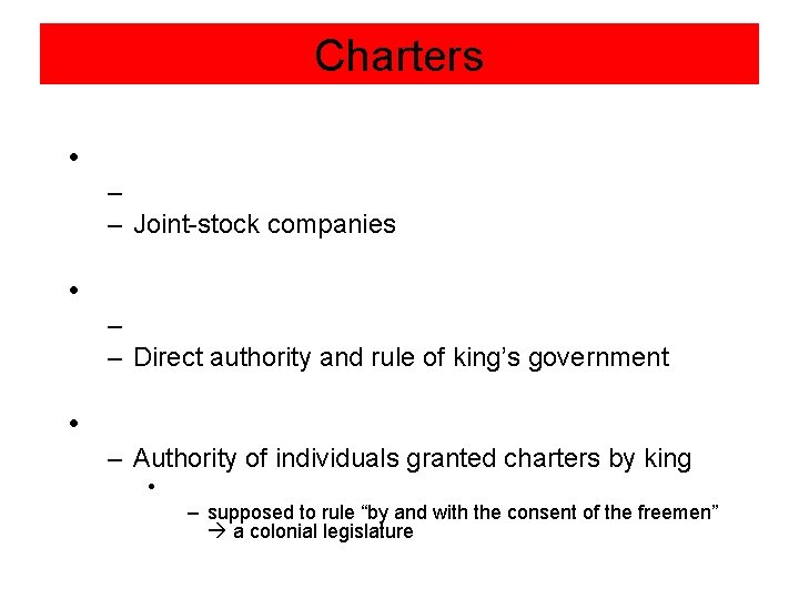 Charters • – – Joint-stock companies • – – Direct authority and rule of