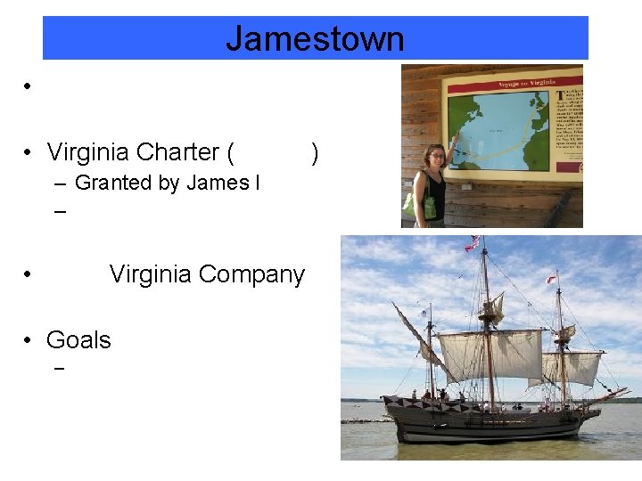 Jamestown • • Virginia Charter ( – Granted by James I – • Virginia