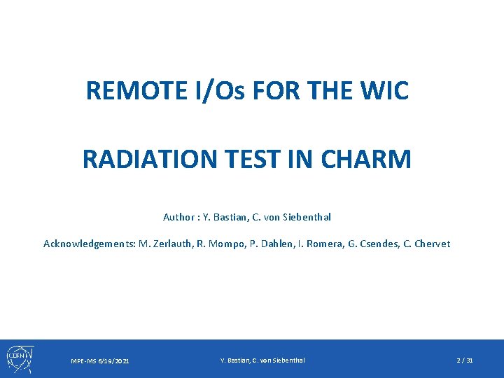 REMOTE I/Os FOR THE WIC RADIATION TEST IN CHARM Author : Y. Bastian, C.