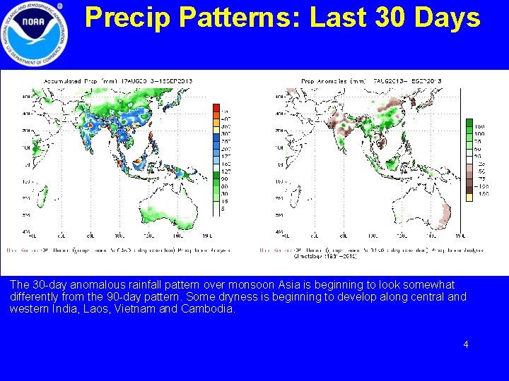 Precip Patterns: Last 30 Days The 30 -day anomalous rainfall pattern over monsoon Asia