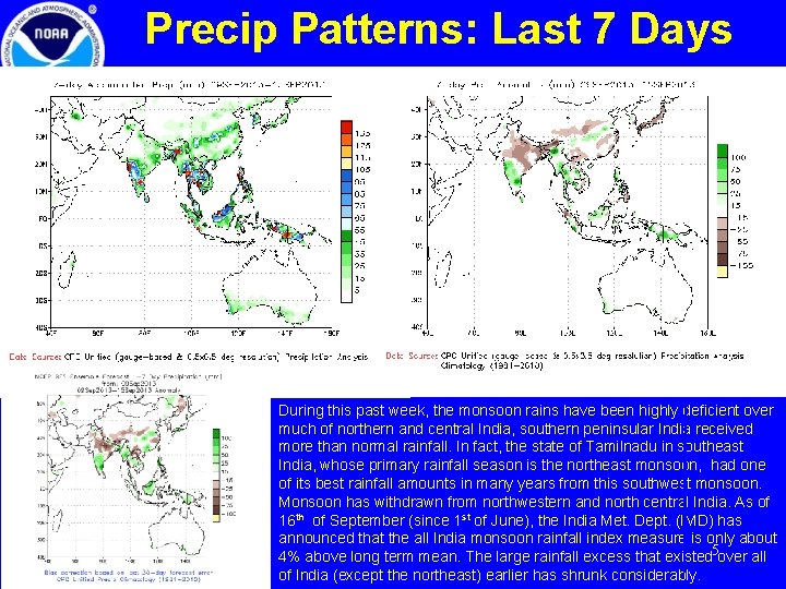 Precip Patterns: Last 7 Days During this past week, the monsoon rains have been