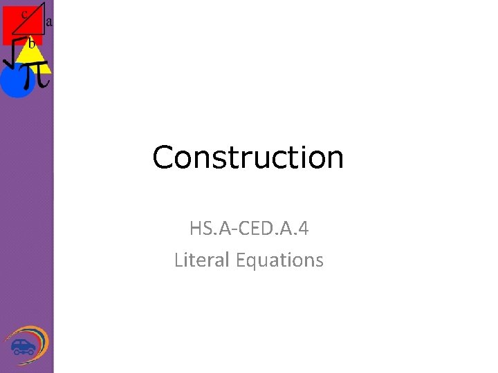 Construction HS. A-CED. A. 4 Literal Equations 