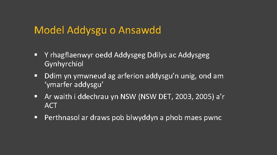 Model Addysgu o Ansawdd § Y rhagflaenwyr oedd Addysgeg Ddilys ac Addysgeg Gynhyrchiol §