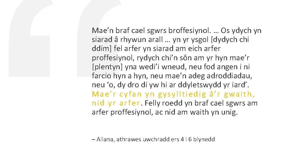 Mae’n braf cael sgwrs broffesiynol. … Os ydych yn siarad â rhywun arall …