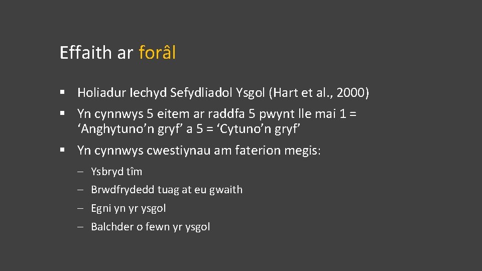 Effaith ar forâl § Holiadur Iechyd Sefydliadol Ysgol (Hart et al. , 2000) §