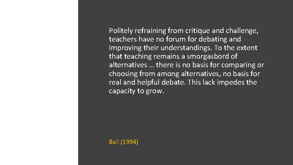 Politely refraining from critique and challenge, teachers have no forum for debating and improving