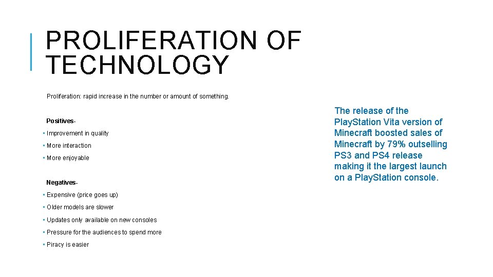 PROLIFERATION OF TECHNOLOGY Proliferation: rapid increase in the number or amount of something. Positives-