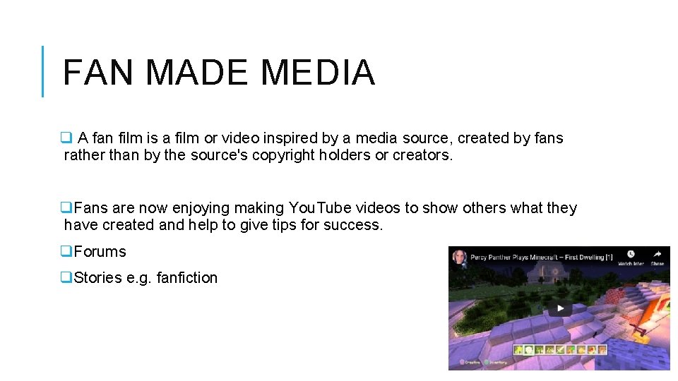 FAN MADE MEDIA q A fan film is a film or video inspired by