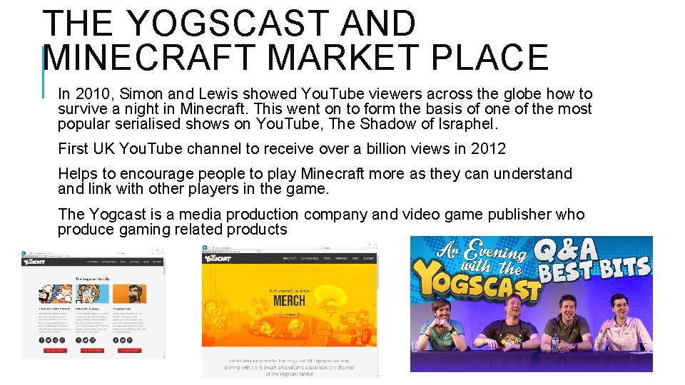 THE YOGSCAST AND MINECRAFT MARKET PLACE In 2010, Simon and Lewis showed You. Tube