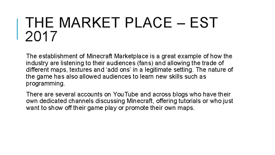 THE MARKET PLACE – EST 2017 The establishment of Minecraft Marketplace is a great
