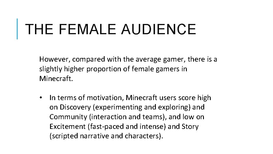 THE FEMALE AUDIENCE However, compared with the average gamer, there is a slightly higher