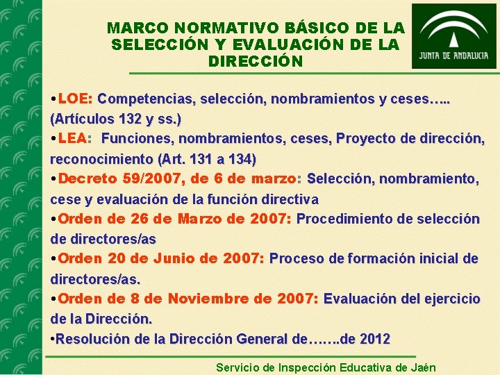 MARCO NORMATIVO BÁSICO DE LA SELECCIÓN Y EVALUACIÓN DE LA DIRECCIÓN • LOE: Competencias,