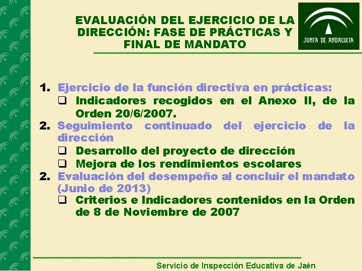 EVALUACIÓN DEL EJERCICIO DE LA DIRECCIÓN: FASE DE PRÁCTICAS Y FINAL DE MANDATO 1.