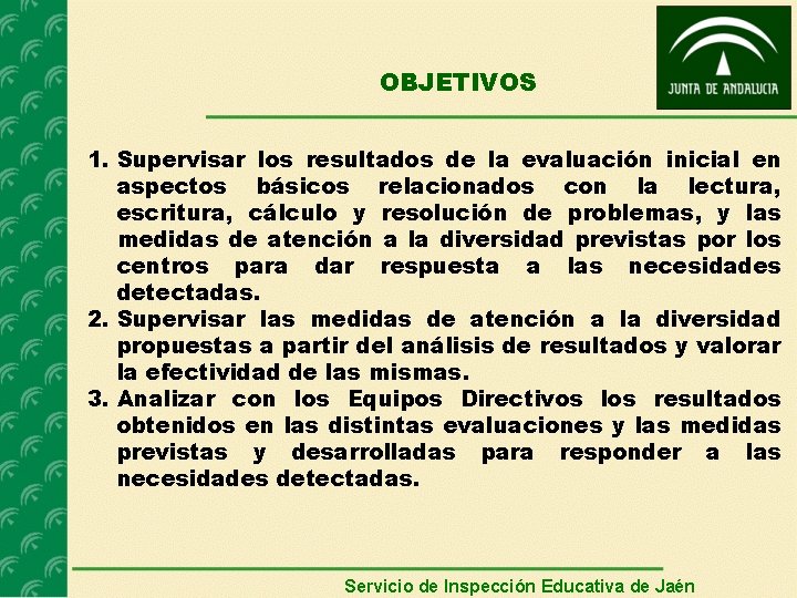 OBJETIVOS 1. Supervisar los resultados de la evaluación inicial en aspectos básicos relacionados con