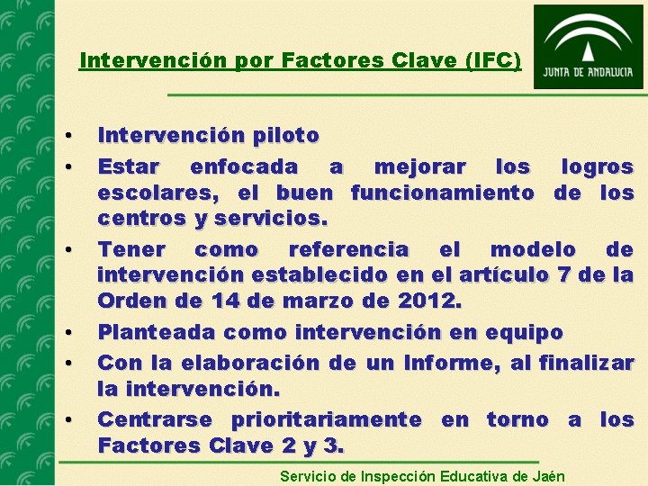 Intervención por Factores Clave (IFC) • • • Intervención piloto Estar enfocada a mejorar