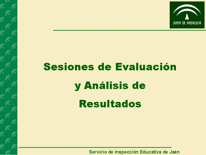 Sesiones de Evaluación y Análisis de Resultados Servicio de Inspección Educativa de Jaén 