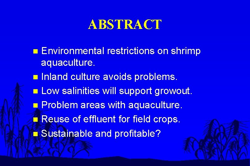 ABSTRACT Environmental restrictions on shrimp aquaculture. n Inland culture avoids problems. n Low salinities