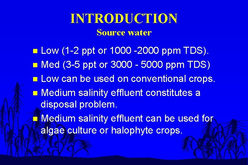INTRODUCTION Source water Low (1 -2 ppt or 1000 -2000 ppm TDS). n Med