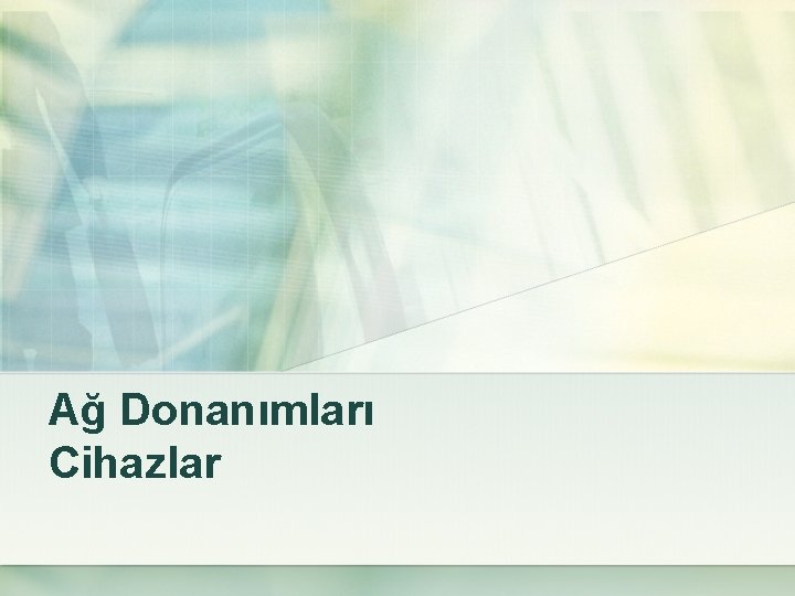 Ağ Donanımları Cihazlar 