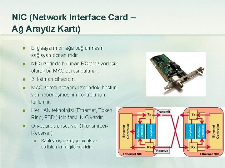 NIC (Network Interface Card – Ağ Arayüz Kartı) n Bilgisayarın bir ağa bağlanmasını sağlayan