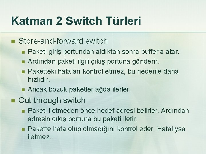 Katman 2 Switch Türleri n Store-and-forward switch n n n Paketi giriş portundan aldıktan