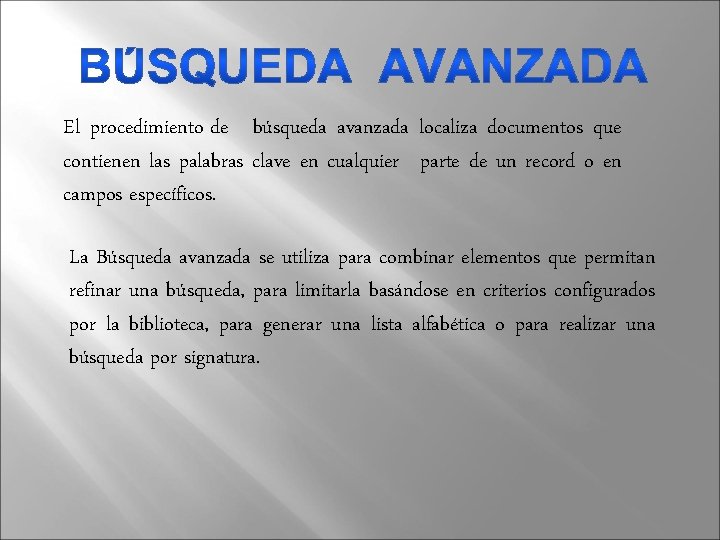 El procedimiento de búsqueda avanzada localiza documentos que contienen las palabras clave en cualquier