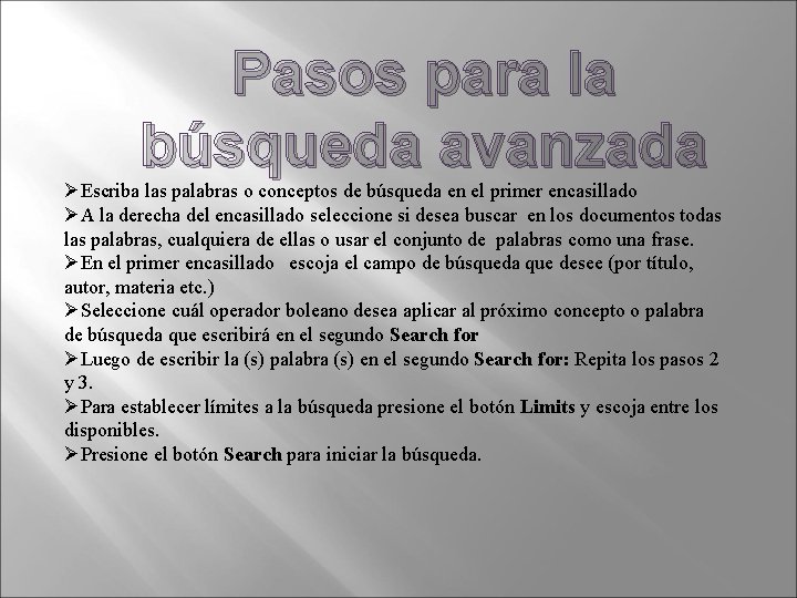 Pasos para la búsqueda avanzada ØEscriba las palabras o conceptos de búsqueda en el