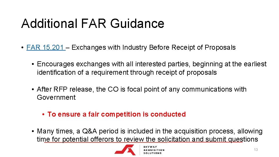 Additional FAR Guidance • FAR 15. 201 – Exchanges with Industry Before Receipt of