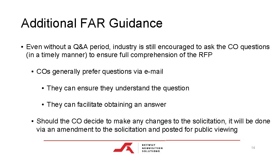 Additional FAR Guidance • Even without a Q&A period, industry is still encouraged to