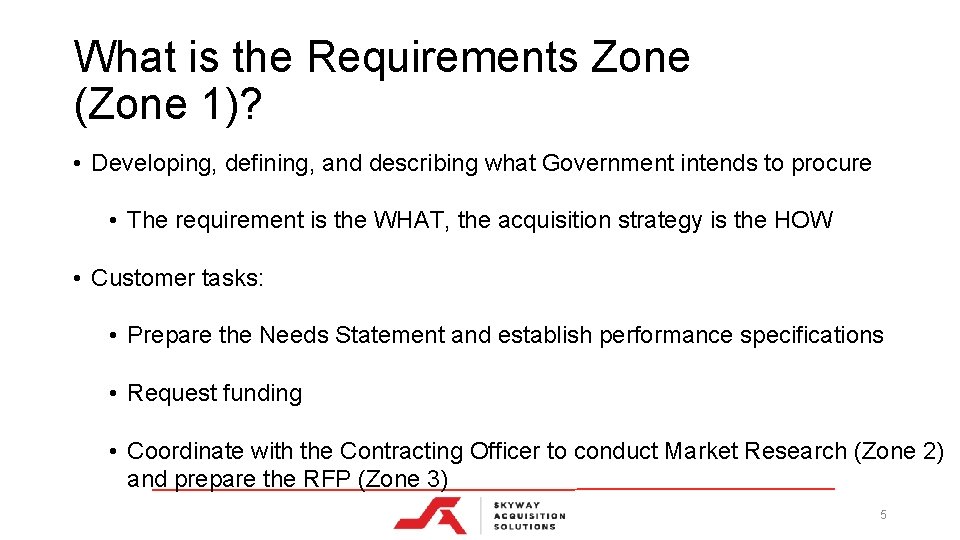 What is the Requirements Zone (Zone 1)? • Developing, defining, and describing what Government