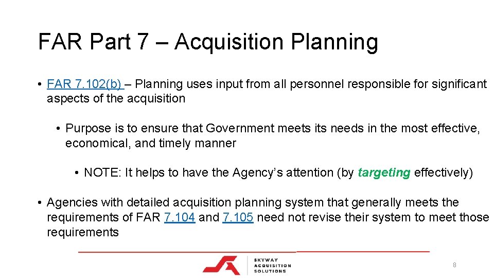 FAR Part 7 – Acquisition Planning • FAR 7. 102(b) – Planning uses input