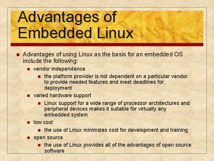 Advantages of Embedded Linux n Advantages of using Linux as the basis for an