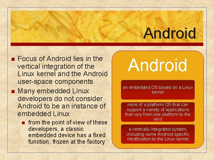 Android n n Focus of Android lies in the vertical integration of the Linux