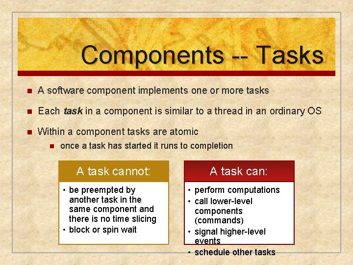 Components -- Tasks n A software component implements one or more tasks n Each