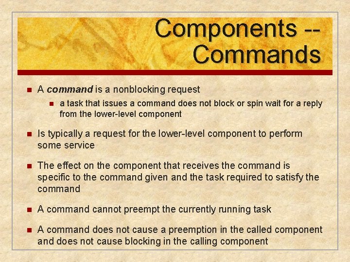 Components -Commands n A command is a nonblocking request n a task that issues