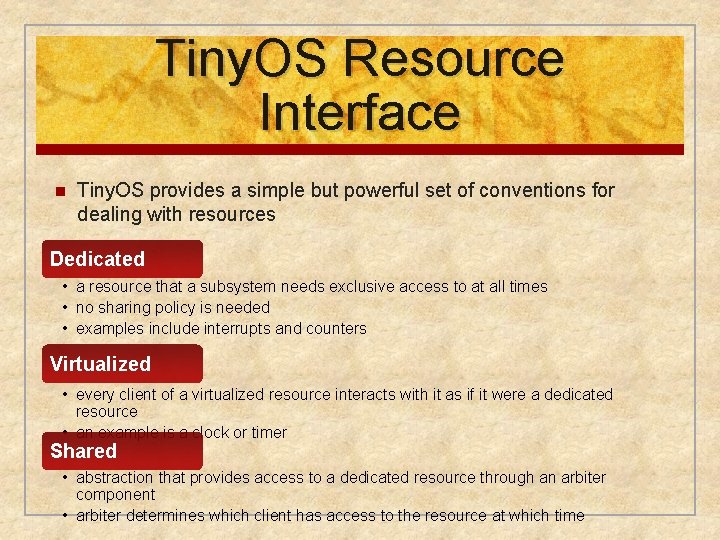 Tiny. OS Resource Interface n Tiny. OS provides a simple but powerful set of