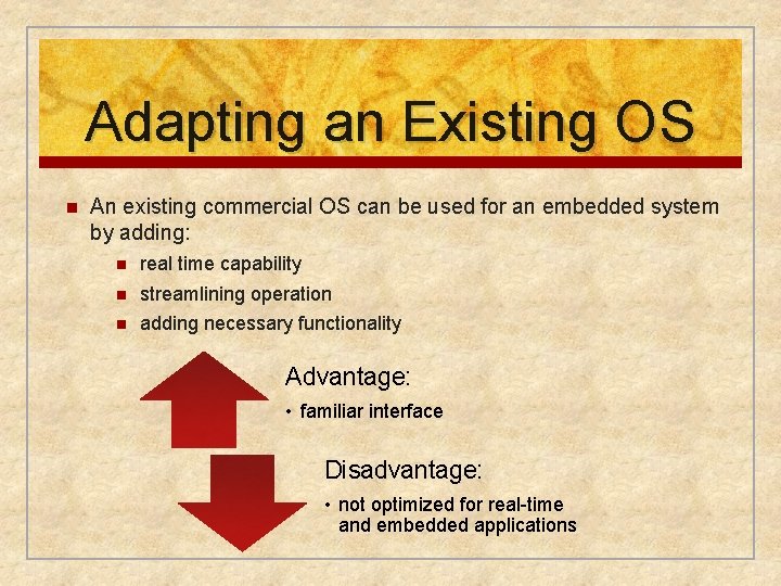 Adapting an Existing OS n An existing commercial OS can be used for an
