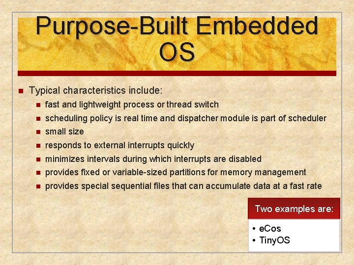Purpose-Built Embedded OS n Typical characteristics include: n fast and lightweight process or thread