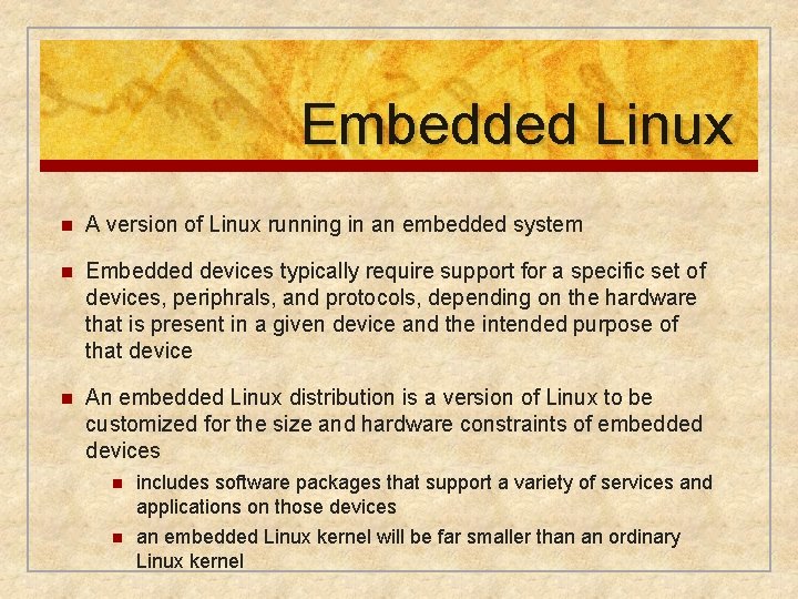 Embedded Linux n A version of Linux running in an embedded system n Embedded
