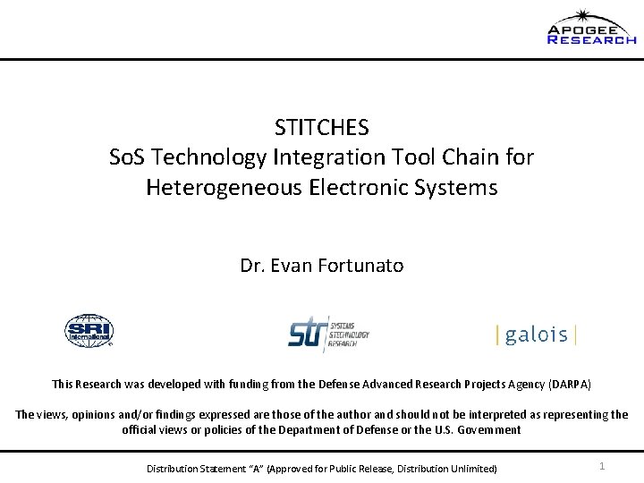 STITCHES So. S Technology Integration Tool Chain for Heterogeneous Electronic Systems Dr. Evan Fortunato