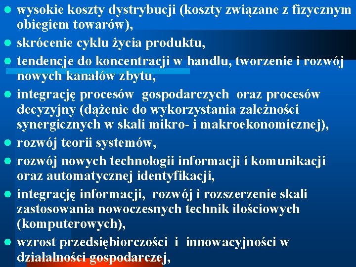 l l l l wysokie koszty dystrybucji (koszty związane z fizycznym obiegiem towarów), skrócenie