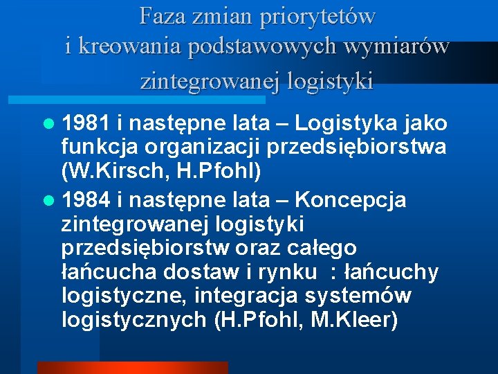 Faza zmian priorytetów i kreowania podstawowych wymiarów zintegrowanej logistyki l 1981 i następne lata